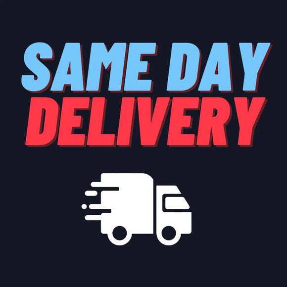 SAME DAY DELIVERY (+$30)